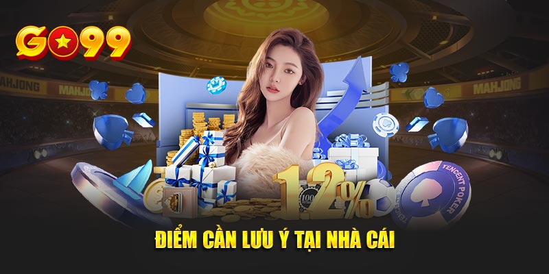 Điểm cần lưu ý tại nhà cái