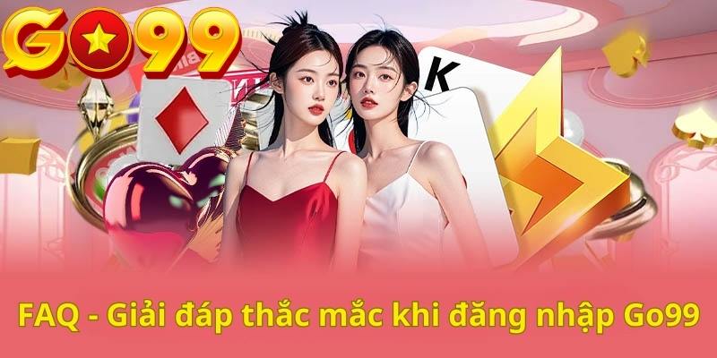 Giải đáp một số thắc mắc từ tân binh cho quá trình đăng nhập Go99