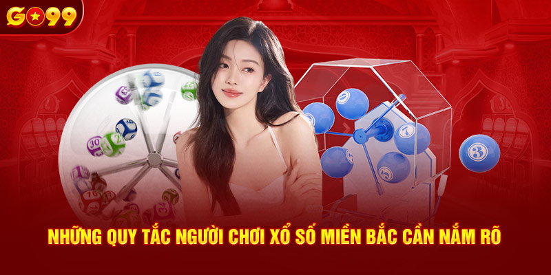 Những quy tắc người chơi Xổ Số Miền Bắc cần nắm rõ