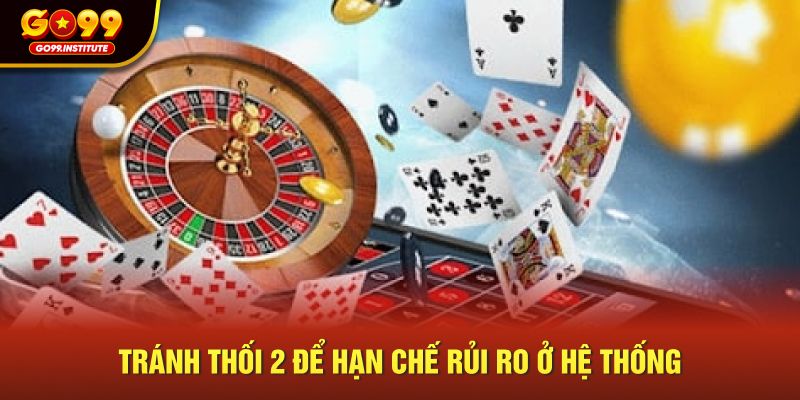 Tránh thối 2 để hạn chế rủi ro ở hệ thống